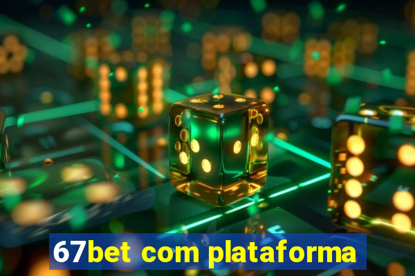 67bet com plataforma